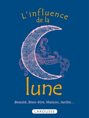 cover image of L'influence de la lune--Beauté, bien-être, maison, jardin...